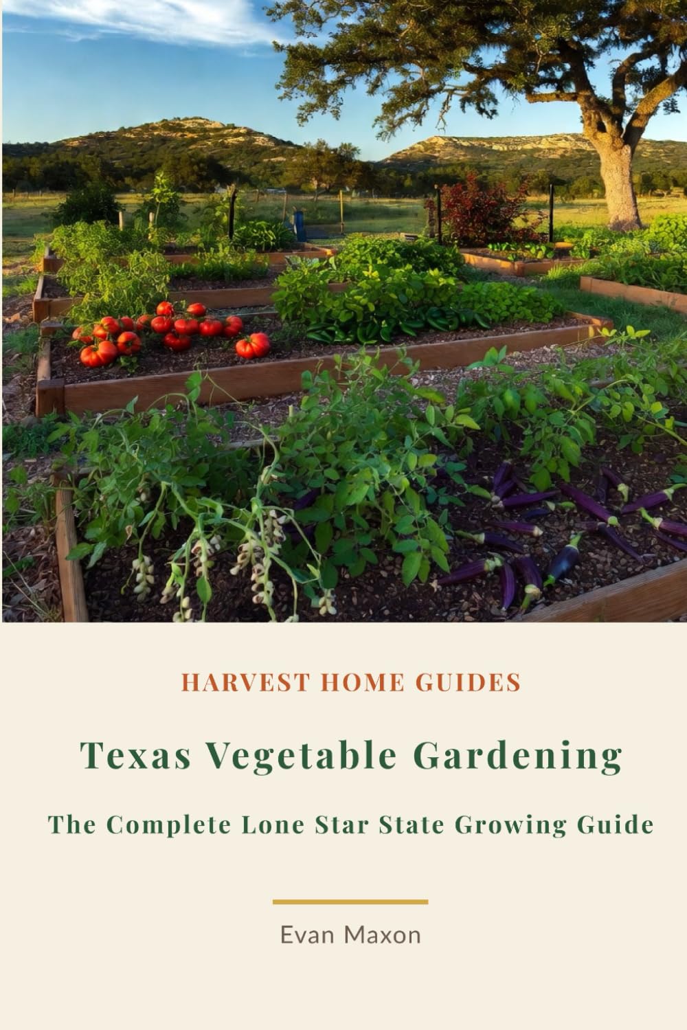 Texas Vegetable Gardening: The Complete Guide to Growing Vegetables in the Lone Star State: Month-by-Month Planting Calendar, Zone 7–10 Growing Guide,... and Gulf Coast Texas (Harvest Home Guides) baixar o livro de graça