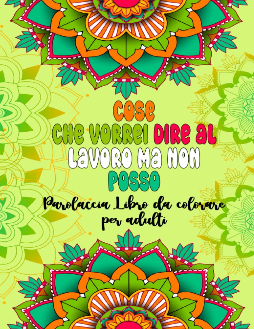 ler totalmente Libro da colorare per adulti: Cose che vorrei dire al lavoro ma non posso: 30+ bellissimi mandala parolacce per adulti per rilassarsi, alleviare lo stress, consapevolezza