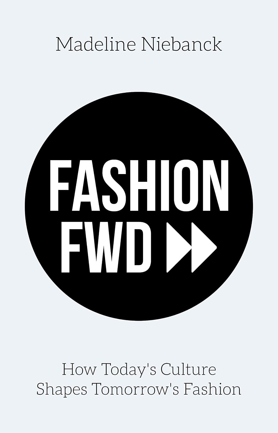 ler totalmente Fashion Fwd: How Today's Culture Shapes Tomorrow's Fashion (English Edition)