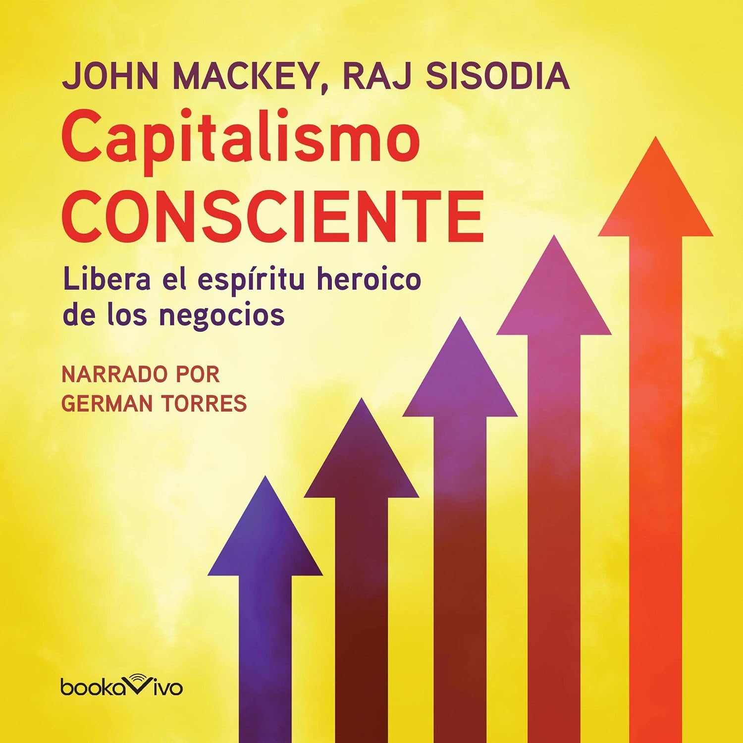 Capitalismo Consciente: Libera el espíritu heroico de los negocios baixar o livro de graça