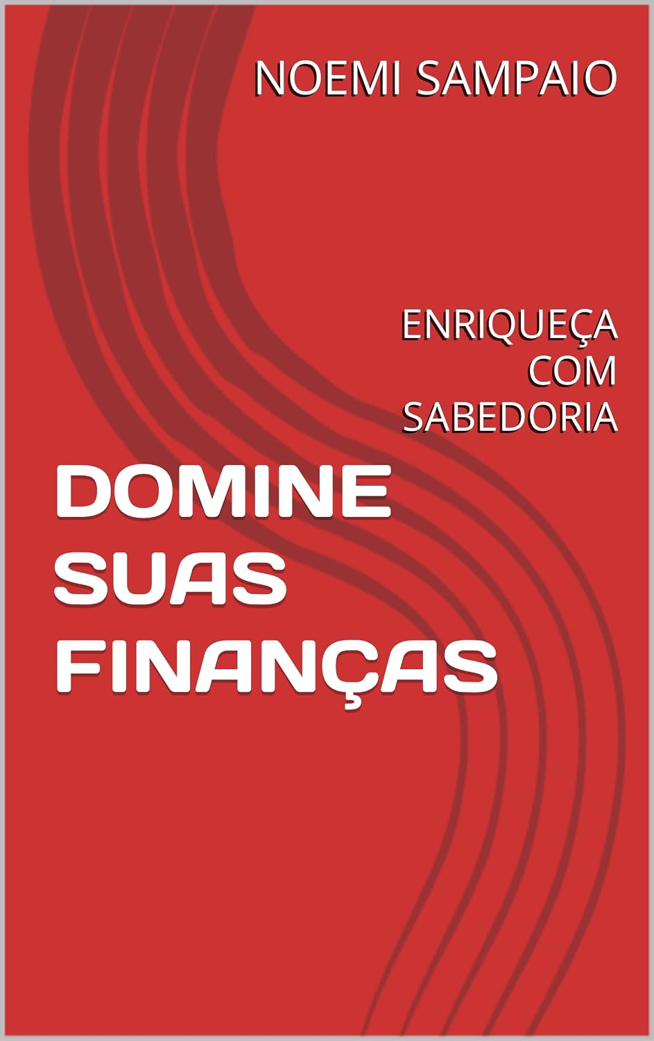 DOMINE SUAS FINANÇAS: ENRIQUEÇA COM SABEDORIA baixar livro de graça