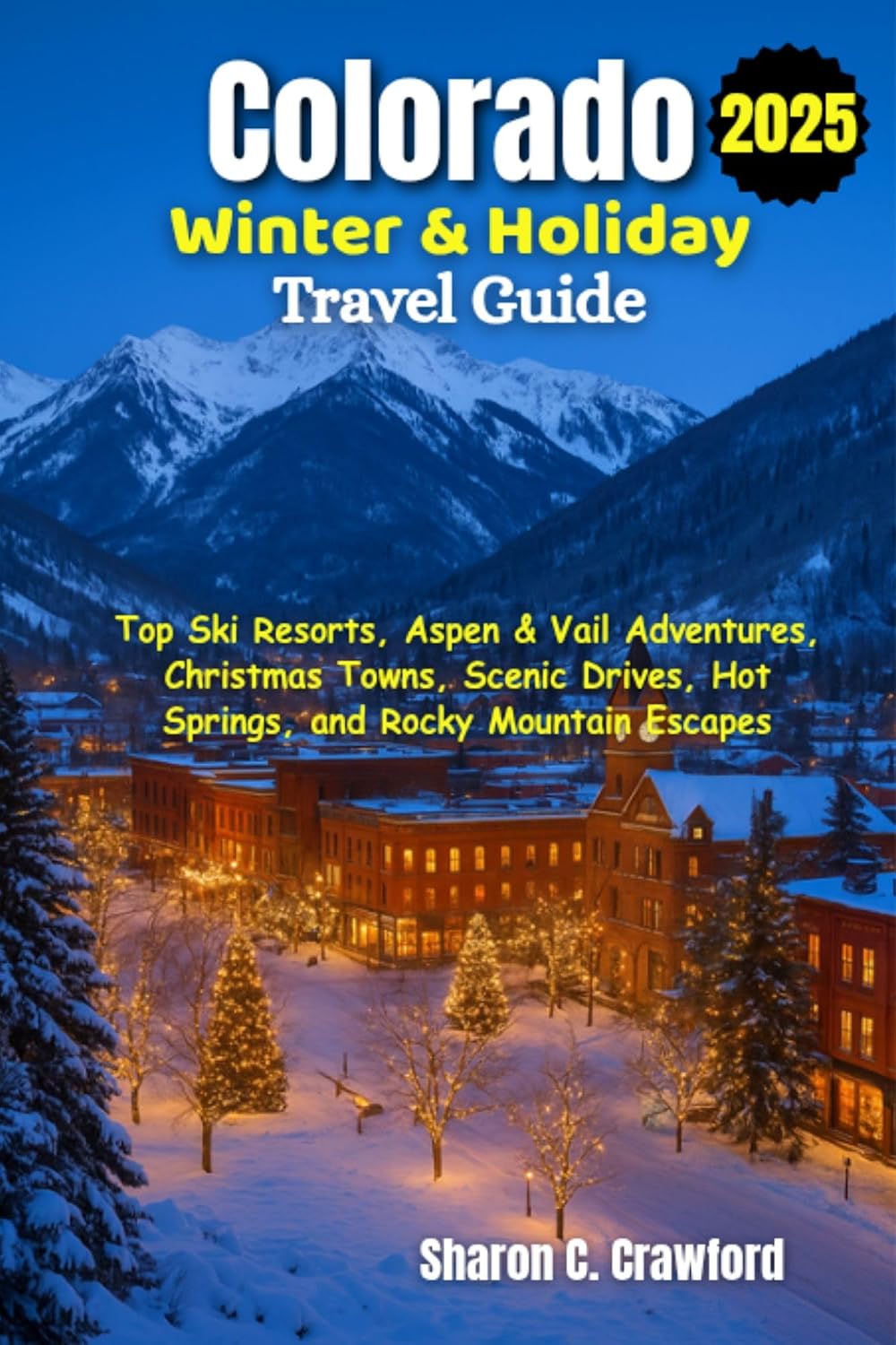 capítulo por capítulo baixar Colorado Winter & Holiday Travel Guide 2025: Top Ski Resorts, Aspen & Vail Adventures, Christmas Towns, Scenic Drives, Hot Springs, and Rocky Mountain Escapes (English Edition)