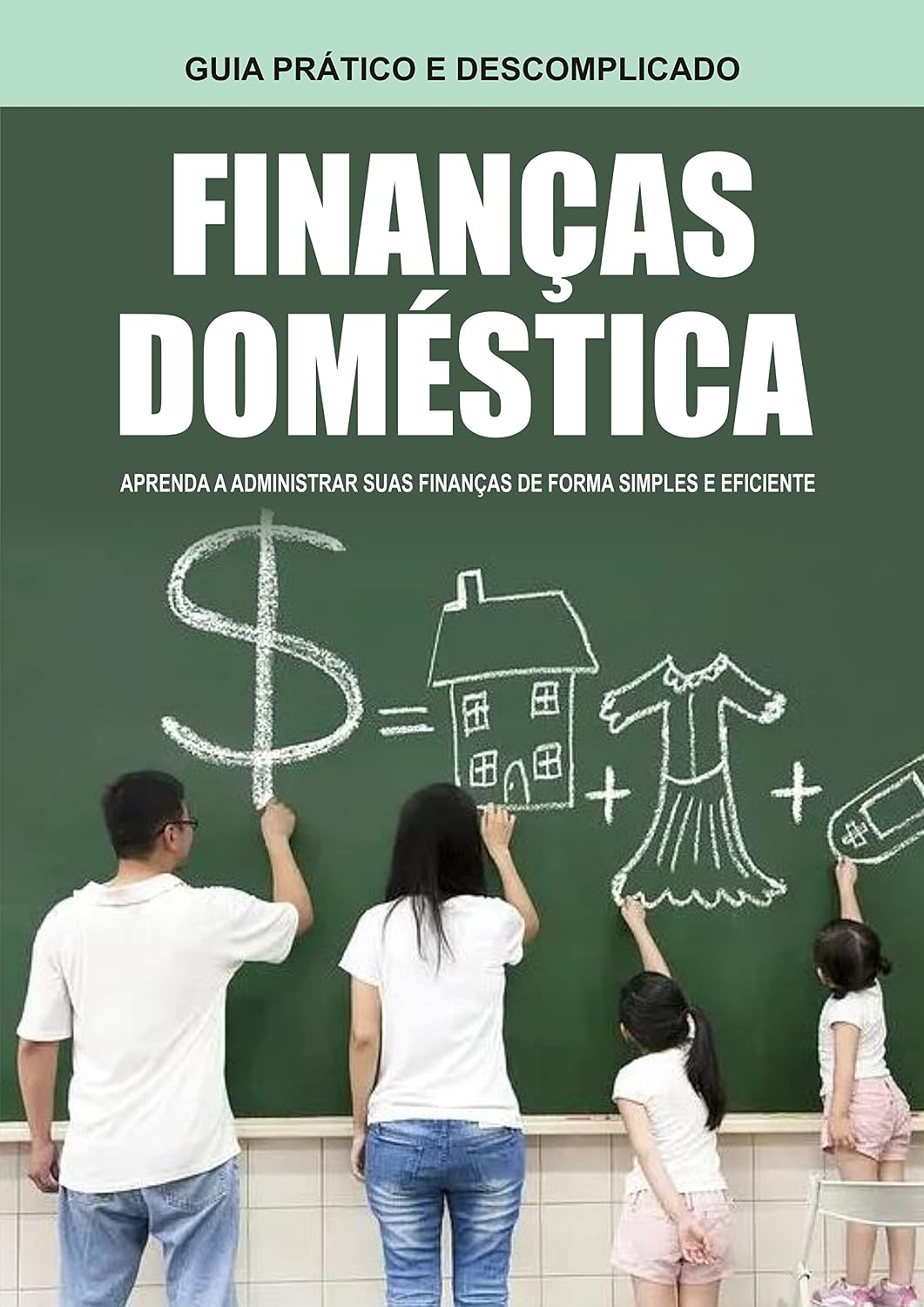 capítulo por capítulo baixar FINANÇAS DOMÉSTICAS - GUIA PRÁTICO E DESCOMPLICADO: APRENDA A ADMINISTRAR SUAS FINANÇAS DE FORMA SIMPLES E EFICIENTE