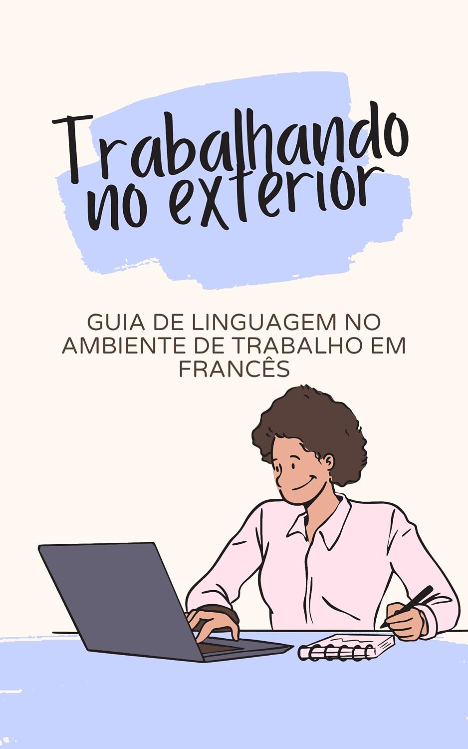 Trabalhando no exterior: Guia de Linguagem no Ambiente de Trabalho em Francês (Francês fácil! Livro 4) baixar o livro de graça