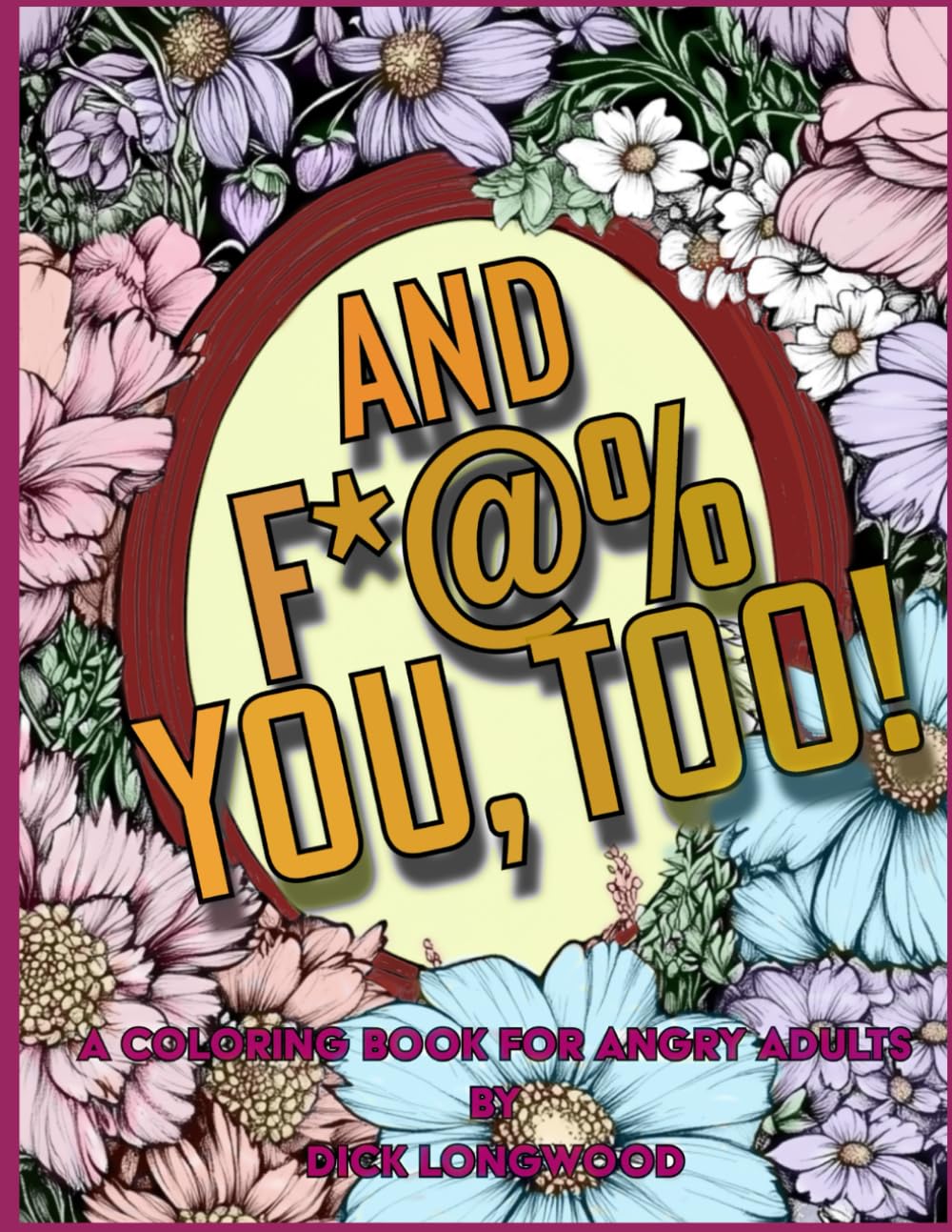 And F*$% You, Too!: A Coloring Book for Angry Adults baixar livro de graça
