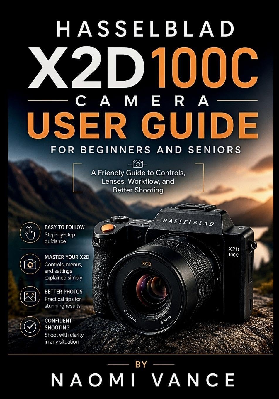 capítulo por capítulo baixar Hasselblad X2D 100C Camera User Guide For Beginners And Seniors: A Friendly Guide to Controls, Lenses, Workflow, and Better Shooting