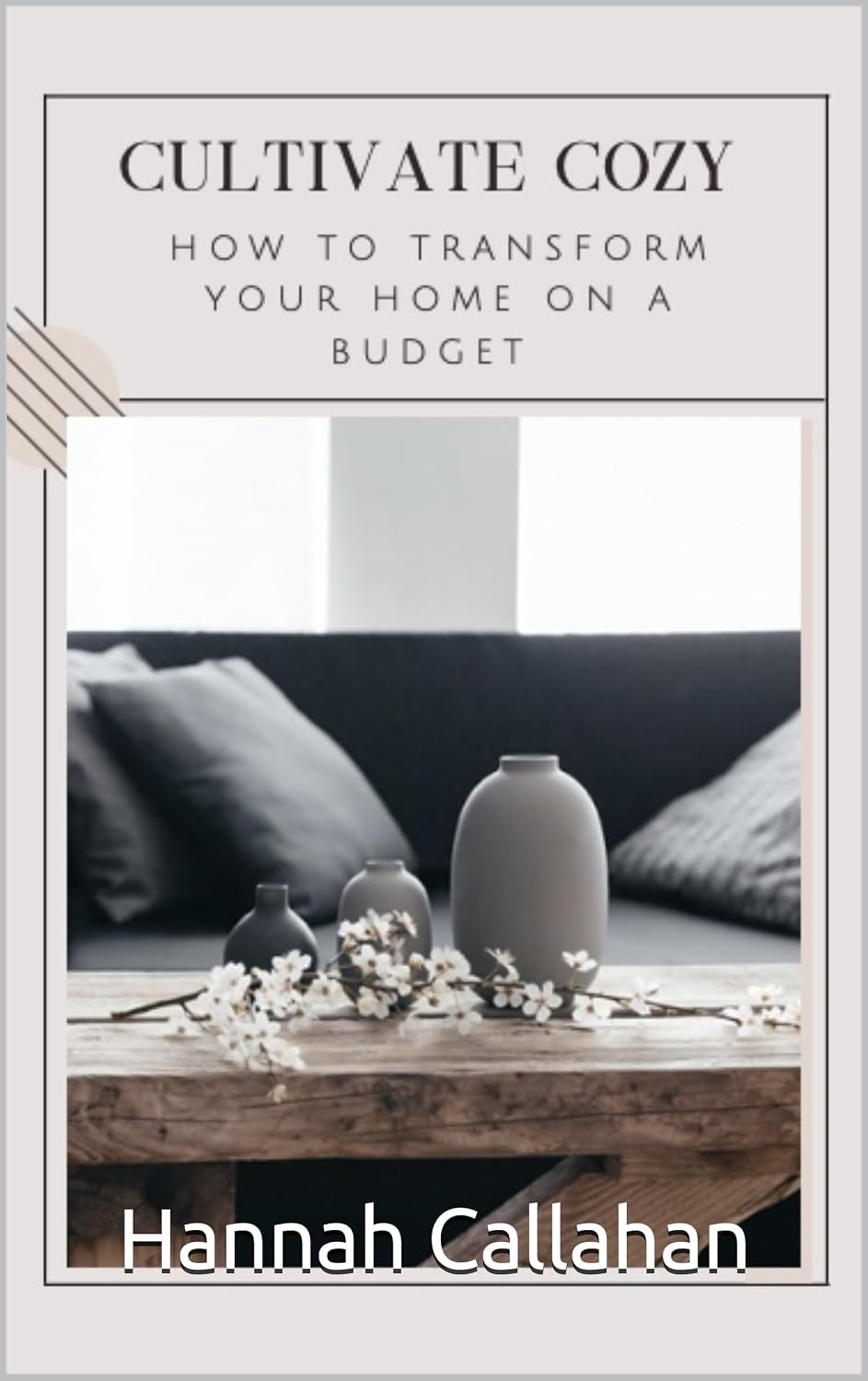 ler totalmente Cultivate Cozy: How To Transform Your Home on a Budget (English Edition)