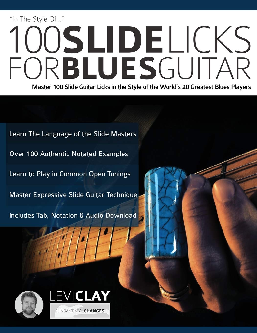 100 Slide Licks For Blues Guitar: Master 100 Slide Guitar Licks in the Style of the World's 20 Greatest Blues Players: 3
