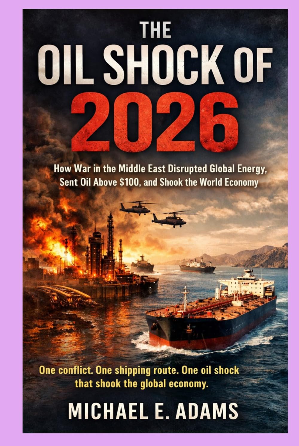 THE OIL SHOCK OF 2026: A Clear Guide to the Iran Conflict, Rising Oil Prices, the Strait of Hormuz Crisis, and the Future of Global Energy baixar o livro de graça