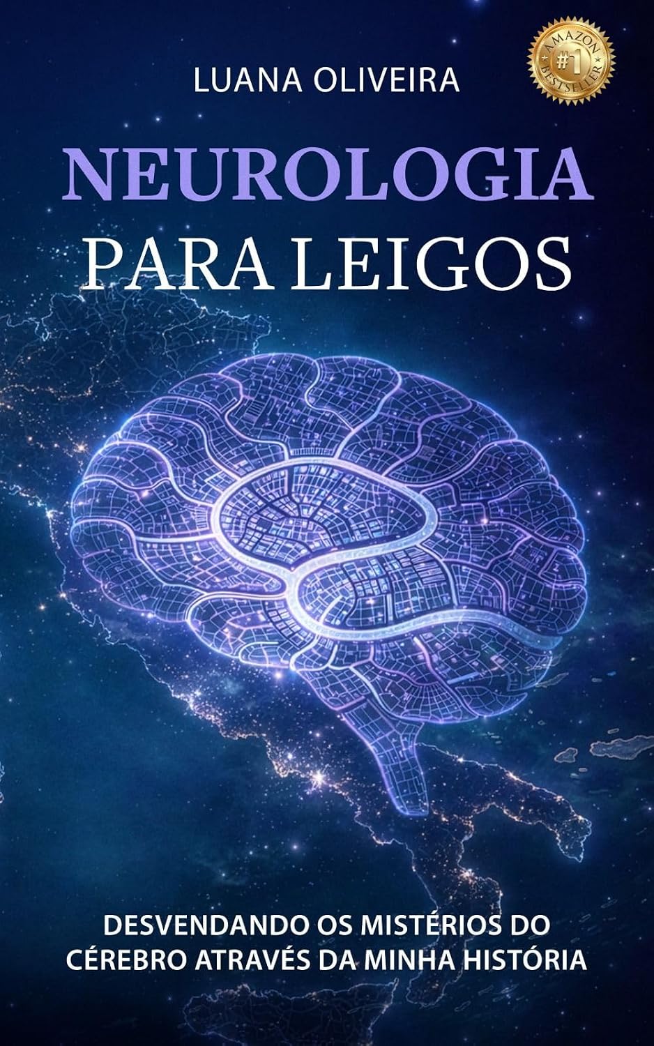 NEUROLOGIA PARA LEIGOS: Desvendando os Mistérios do Cérebro Através da Minha História baixar o livro de graça