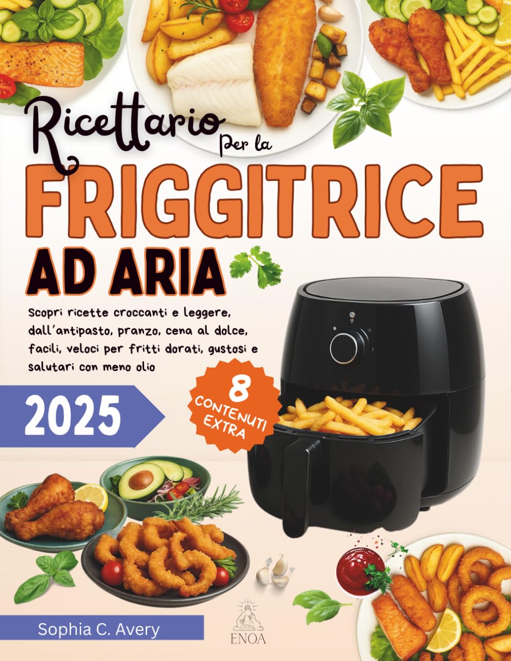 capítulo por capítulo baixar Ricettario per la friggitrice ad aria: Scopri ricette croccanti e leggere, dall’antipasto, pranzo, cena al dolce, facili, veloci per fritti dorati, gustosi e salutari con meno olio
