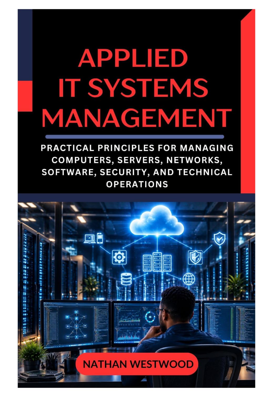 Applied IT Systems Management: Practical Principles for Managing Computers, Servers, Networks, Software, Security, and Technical Operations baixar o livro de graça