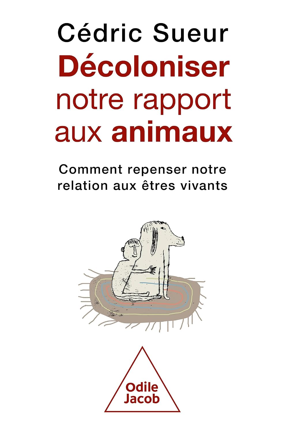 Décoloniser notre rapport aux animaux: Comment repenser notre relation aux êtres vivants (French Edition)