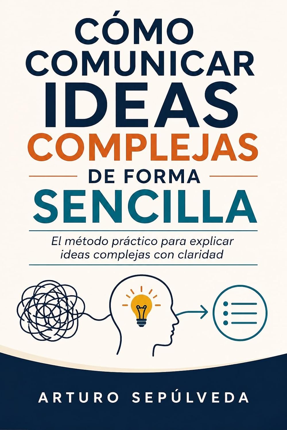 Cómo comunicar ideas complejas de forma sencilla: El método práctico para explicar ideas complejas con claridad (Spanish Edition) baixar livro de graça