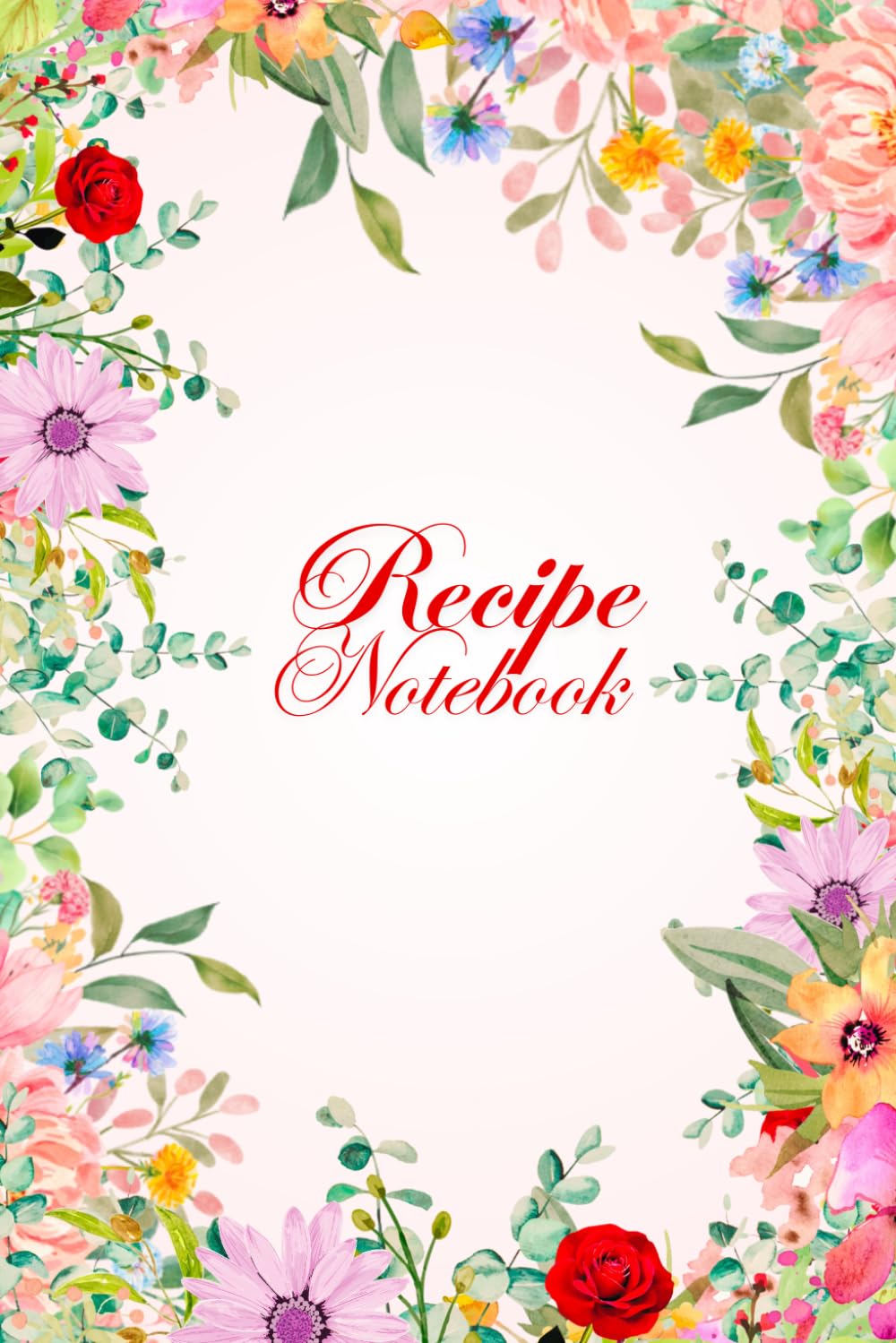 Recipe Notebook with Beautiful Floral Framed: 6 x 9 inches with 104 lined grid pages