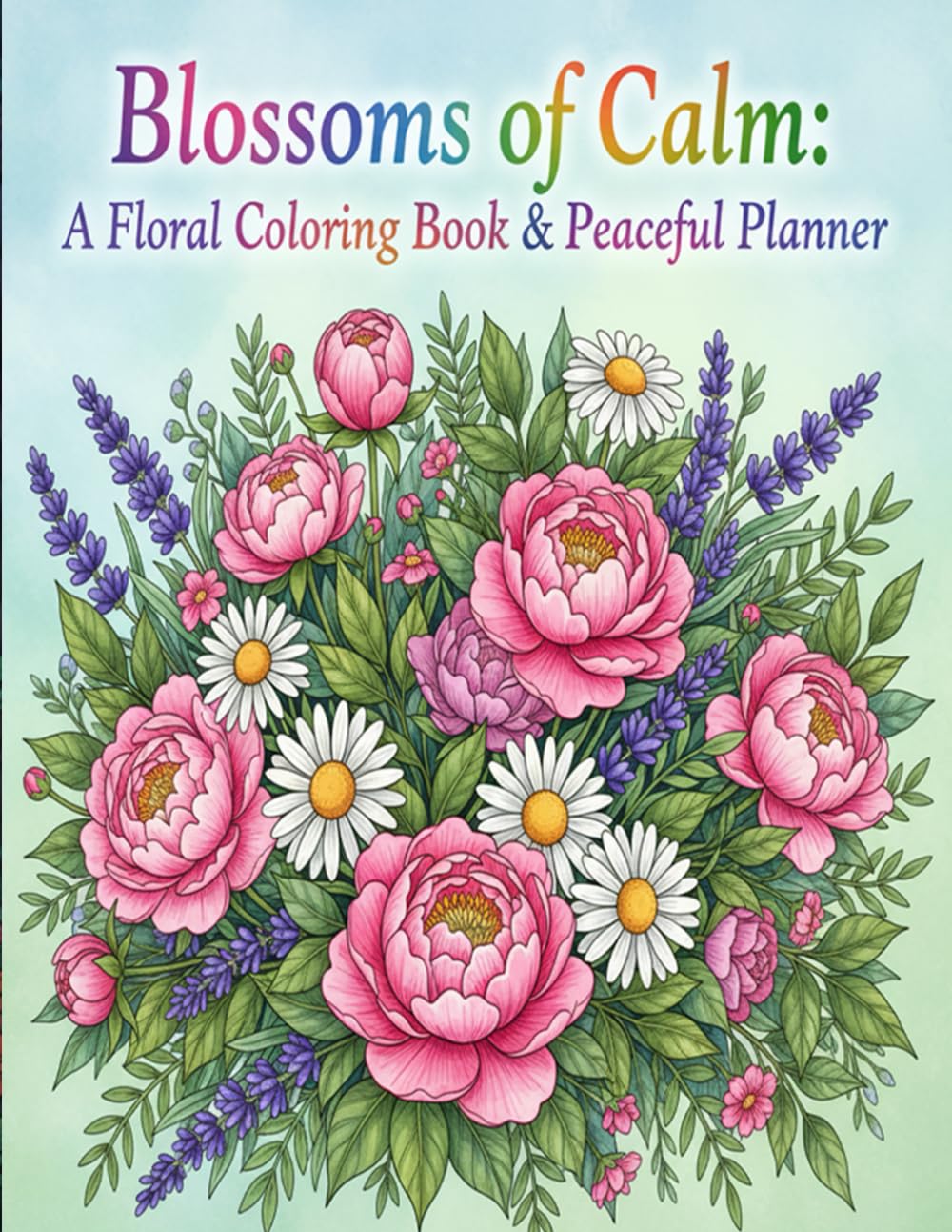 capítulo por capítulo baixar Blossoms of Calm: A Floral Coloring Book & Peaceful Planner: Relax, Color & Plan with Beautiful Floral Designs for Mindfulness and Inner Peace