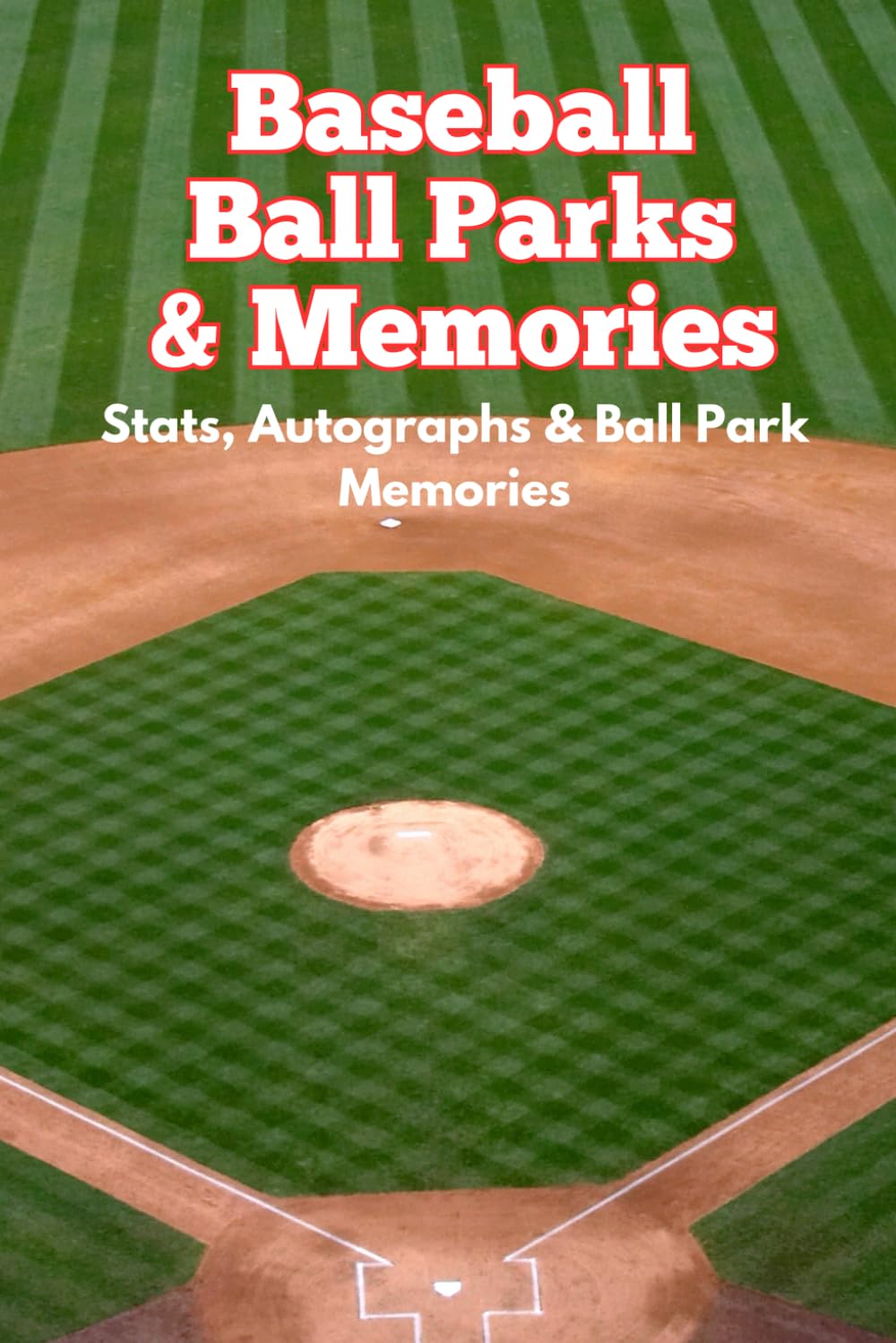 Baseball Ball Parks and Memories: Autographs and Stats for Your Stadium Visits baixar o livro de graça
