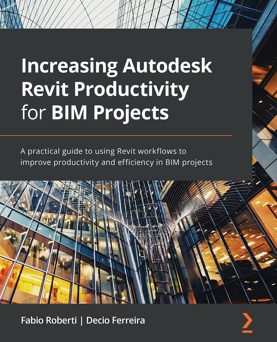 Increasing Autodesk Revit Productivity for BIM Projects: A practical guide to using Revit workflows to improve productivity and efficiency in BIM projects baixar livro de graça