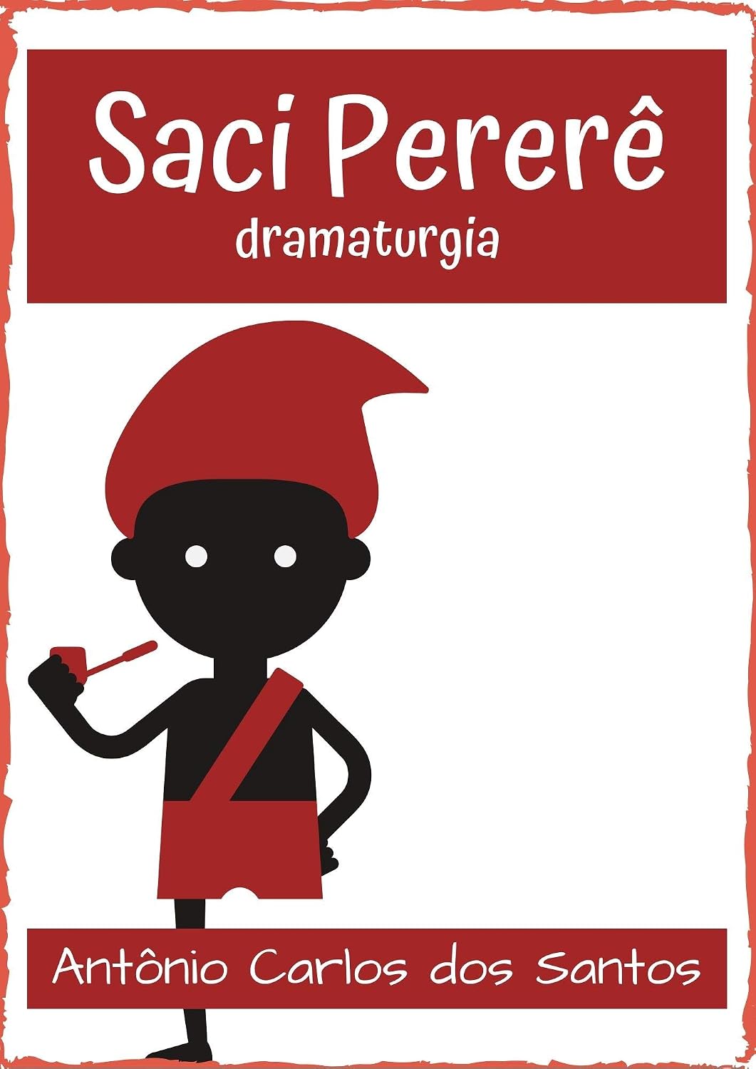 Saci Pererê: dramaturgia infanto-juvenil (Coleção Educação, Teatro & Folclore Livro 10) baixar o livro de graça