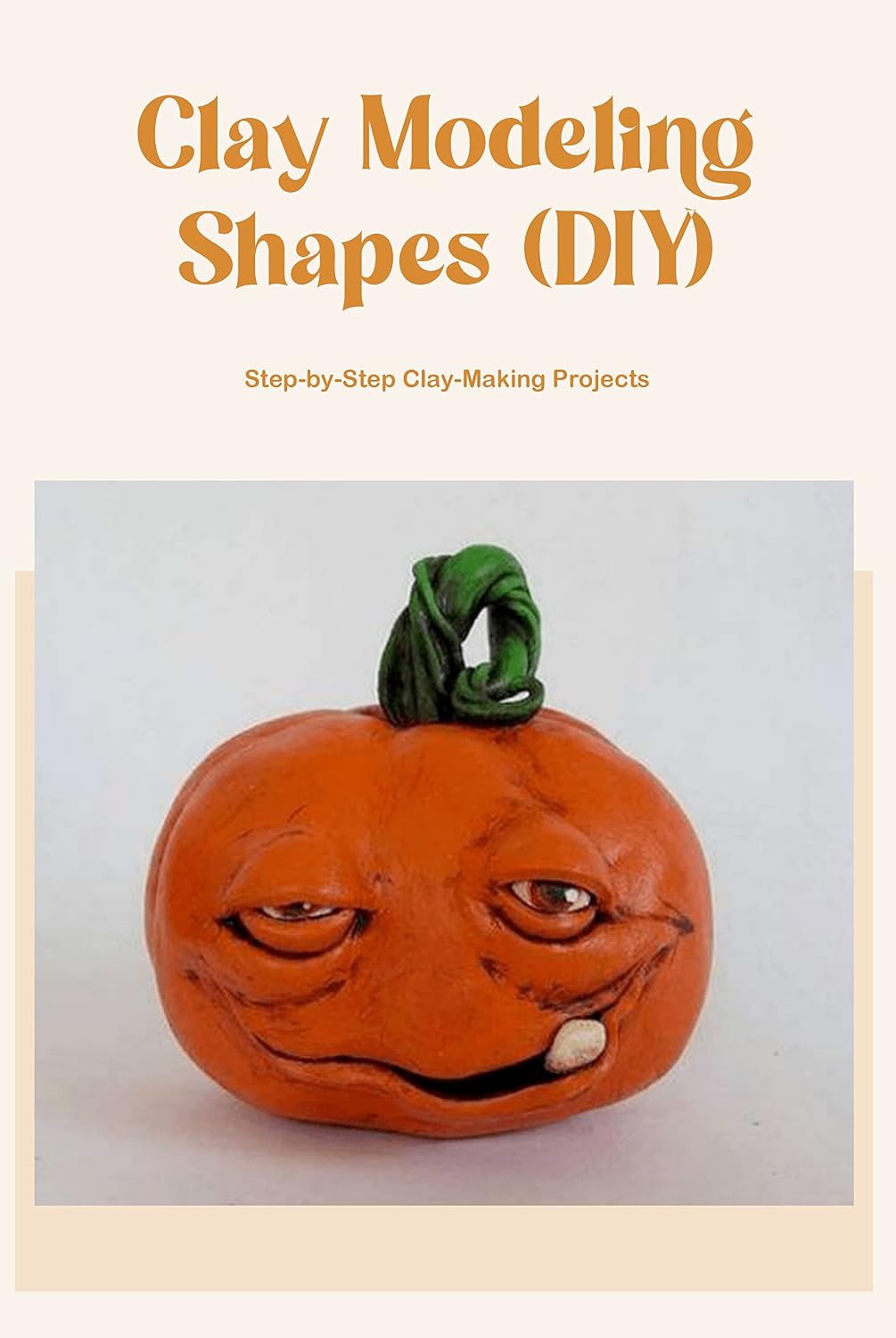 Clay Modeling Shapes (DIY): Step-by-Step Clay-Making Projects: Step-by-Step Clay-Making Tutorials. (English Edition) baixar livro de graça