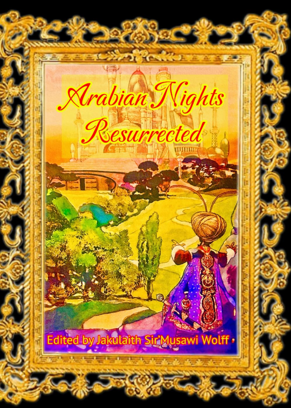 capítulo por capítulo baixar Arabian Nights Resurrected: Edited by Jakulaith Sir’Musawi Wolff