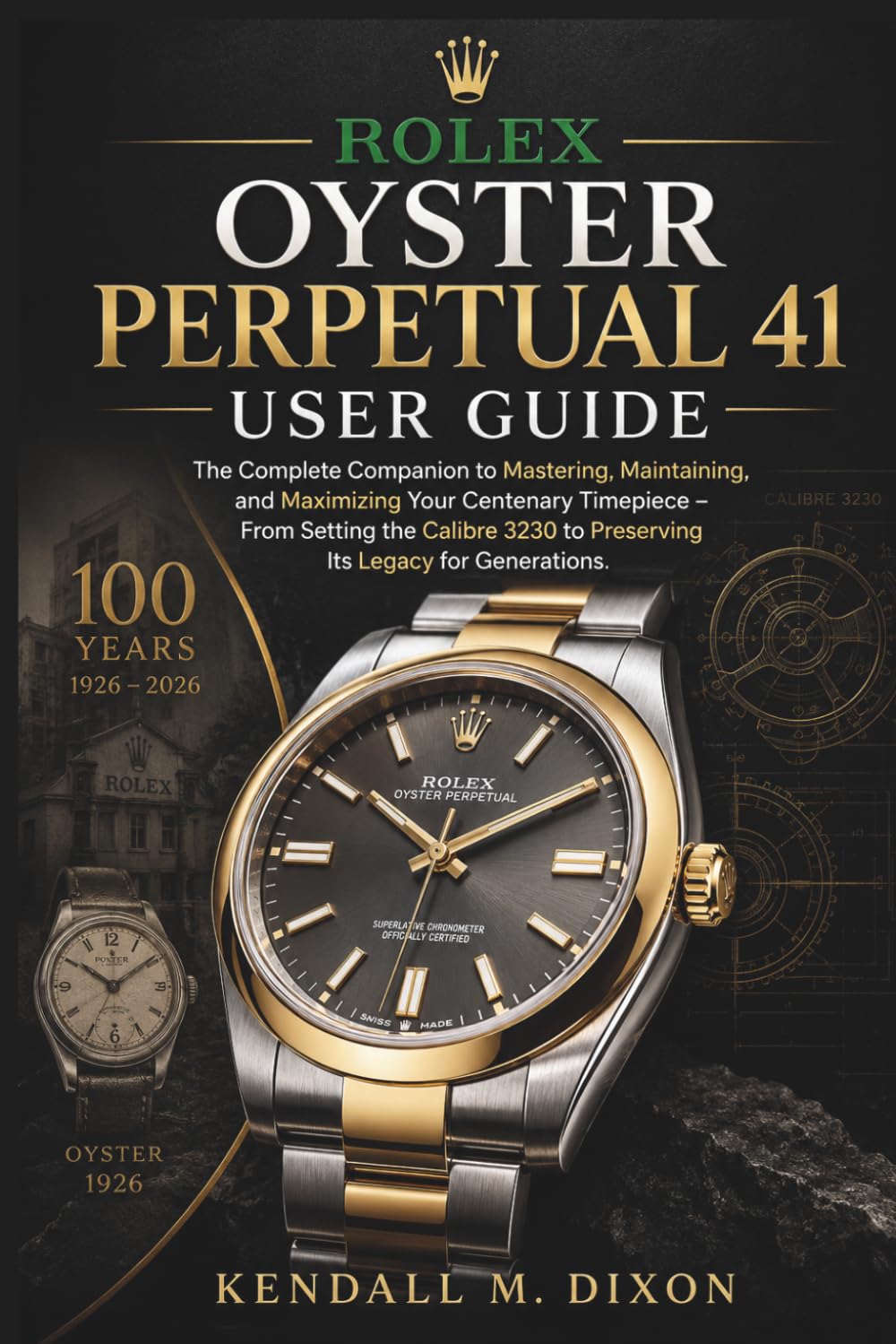 Rolex Oyster Perpetual 41 USER GUIDE: The Complete guide to Mastering, Maintaining, and Maximizing Your Centenary Timepiece – From Setting the Calibre 3230 to Preserving Its Legacy for Generations baixar livro de graça