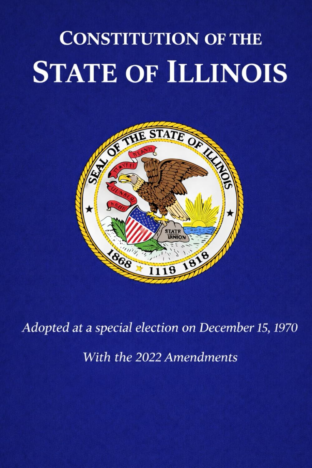 ler totalmente Constitution of the State of Illinois: Adopted at a special election on December 15, 1970, With the 2022 Amendments