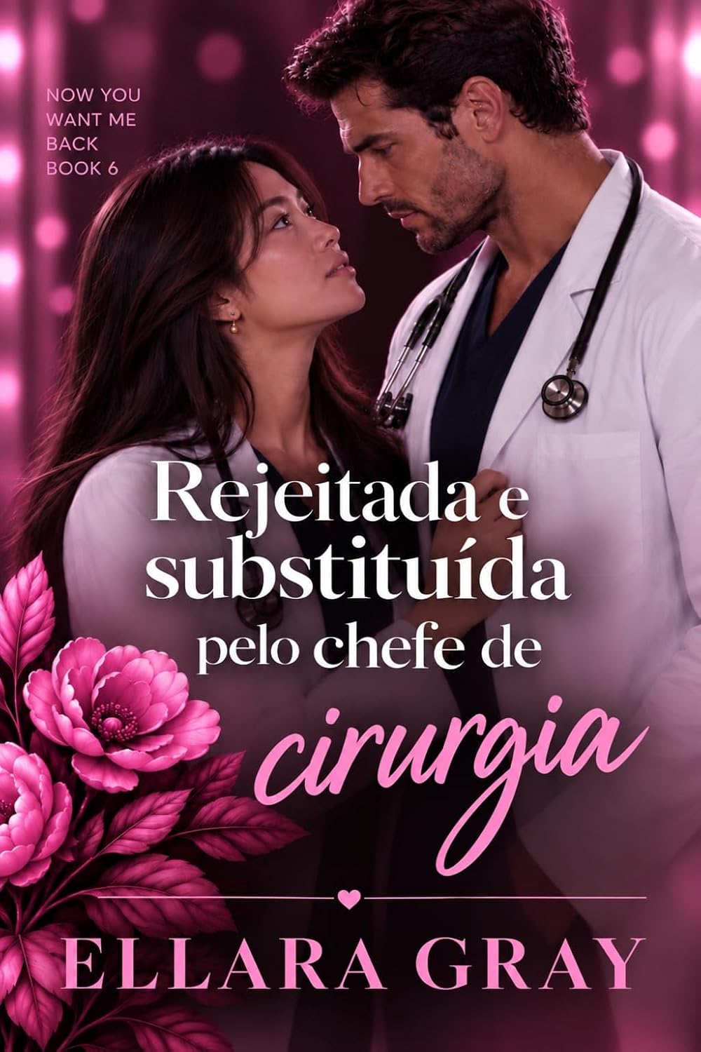 Rejeitada e substituída pelo chefe de cirurgia (Agora você me quer de volta Livro 6) baixar livro de graça