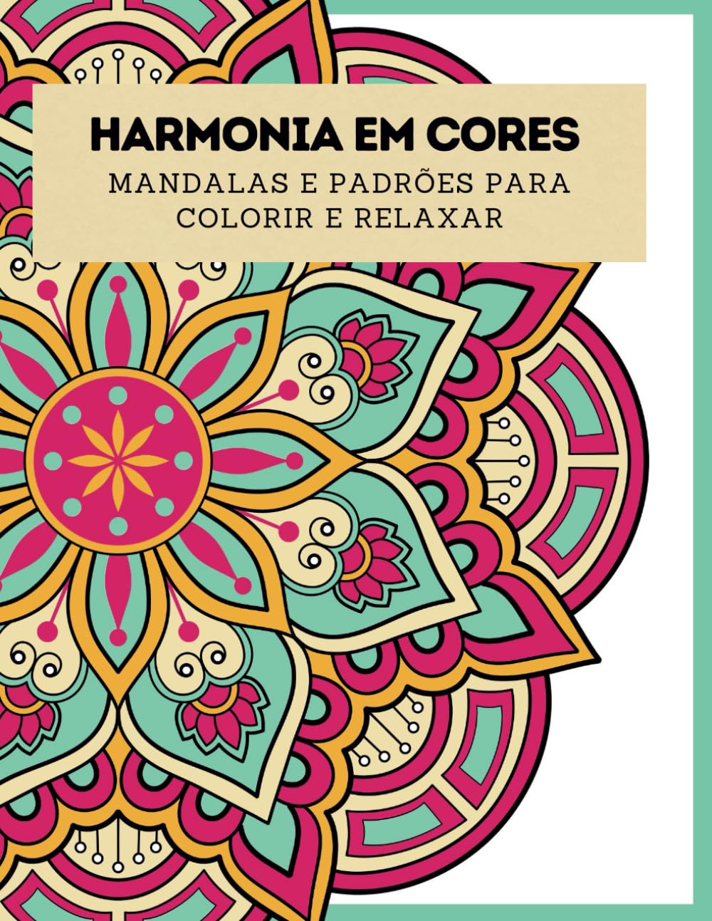 Harmonia em Cores: Mandalas e Padrões para Colorir e Relaxar (Portuguese Edition) baixar o livro de graça