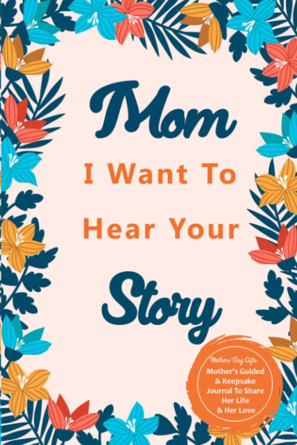 ler totalmente Mothers day gifts: Mom, I want to hear your story ~ Mothers Guided & Keepsake Journal to share her live and love ( Mama’s gifts from daughter)