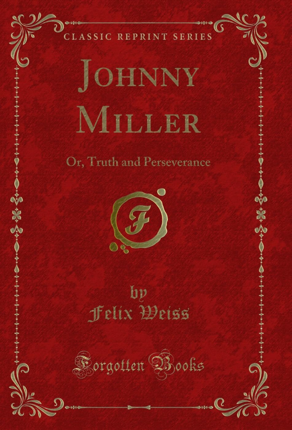Johnny Miller: Or, Truth and Perseverance (Classic Reprint) (English Edition) baixar o livro de graça