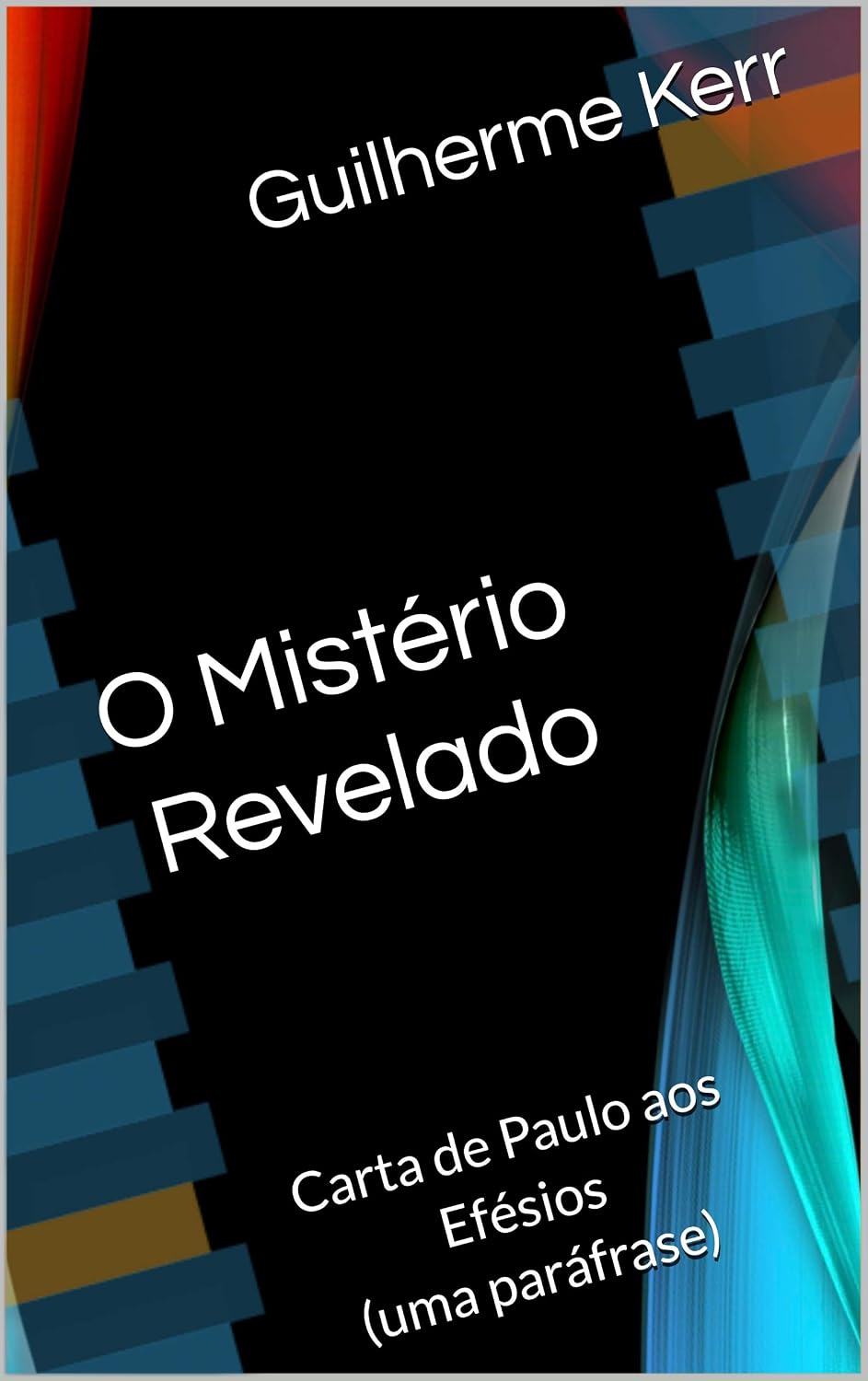 O Mistério Revelado: Carta de Paulo aos Efésios (uma paráfrase) (Bíblia do Poeta Livro 3) baixar o livro de graça