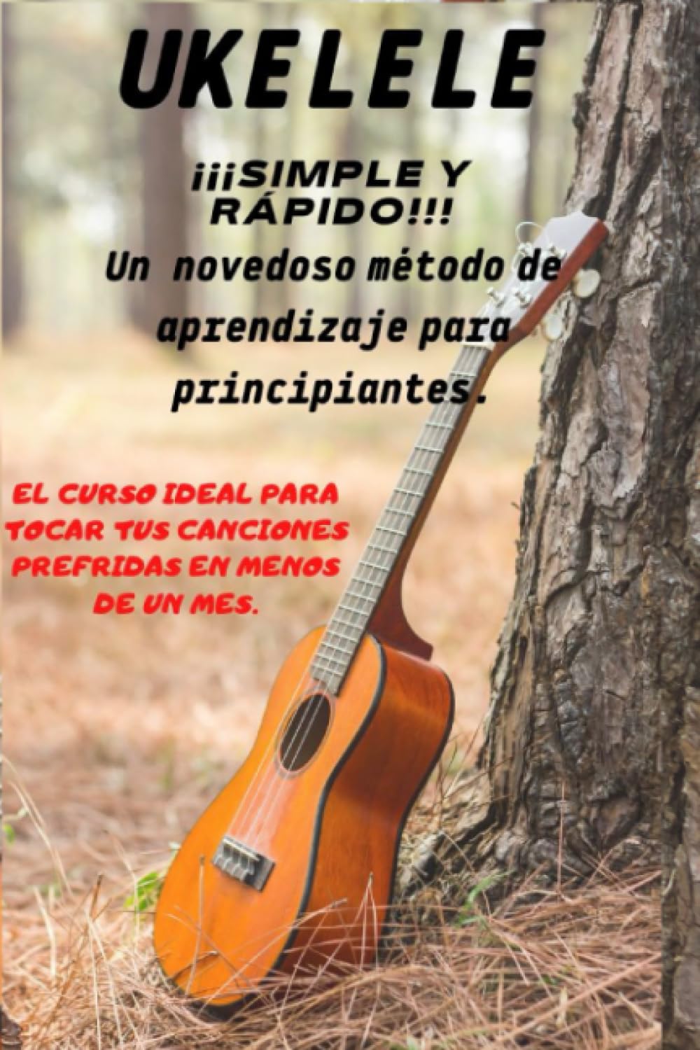 ler totalmente UKELELE ¡¡¡SIMPLE Y RÁPIDO!!!: UN NOVEDOSO METODO DE APRENDIZAJE PARA PRINCIPIANTES. (Spanish Edition)