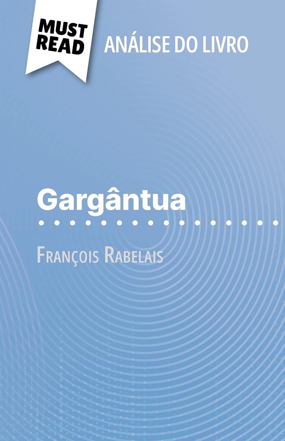 Gargântua de François Rabelais (Análise do livro): Análise completa e resumo pormenorizado do trabalho baixar o livro de graça
