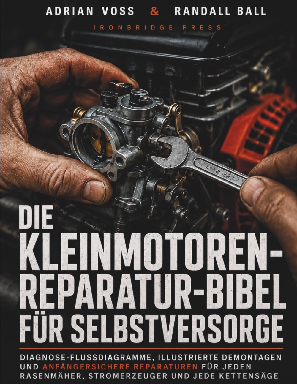Die Kleinmotoren-Reparatur-Bibel fur Selbstversorge: Diagnose-Flussdiagramme, illustrierte Demontagen und anfangersichere Reparaturen fur jeden... und jede Kettensage (German Edition) baixar o livro de graça