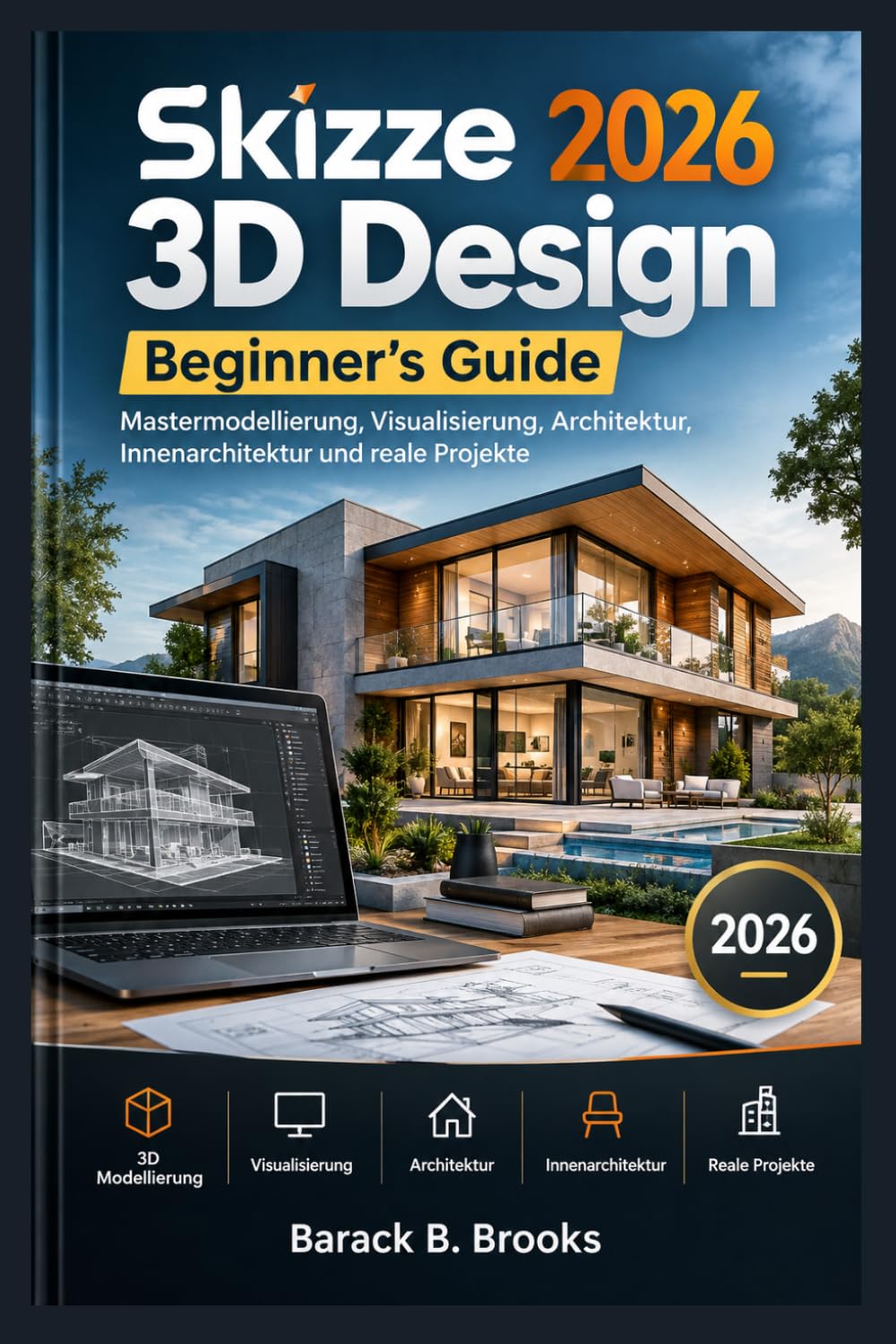Skizze 2026 3D Design Beginner's Guide: Mastermodellierung, Visualisierung, Architektur, Innenarchitektur und reale Projekte (German Edition) baixar livro de graça