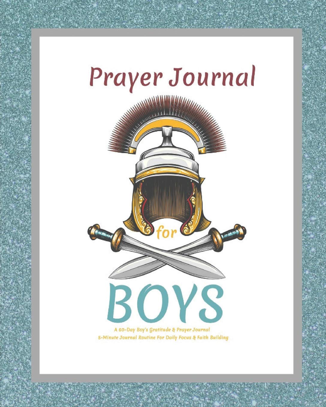 Prayer Journal For Boys, A 60-Day Boy's Gratitude and Prayer Journal, 5 Minute Journal Routine For Daily Focus & Faith Building: Prayer Journal For... Journal For Boys, Kid Prayer Journal baixar livro de graça