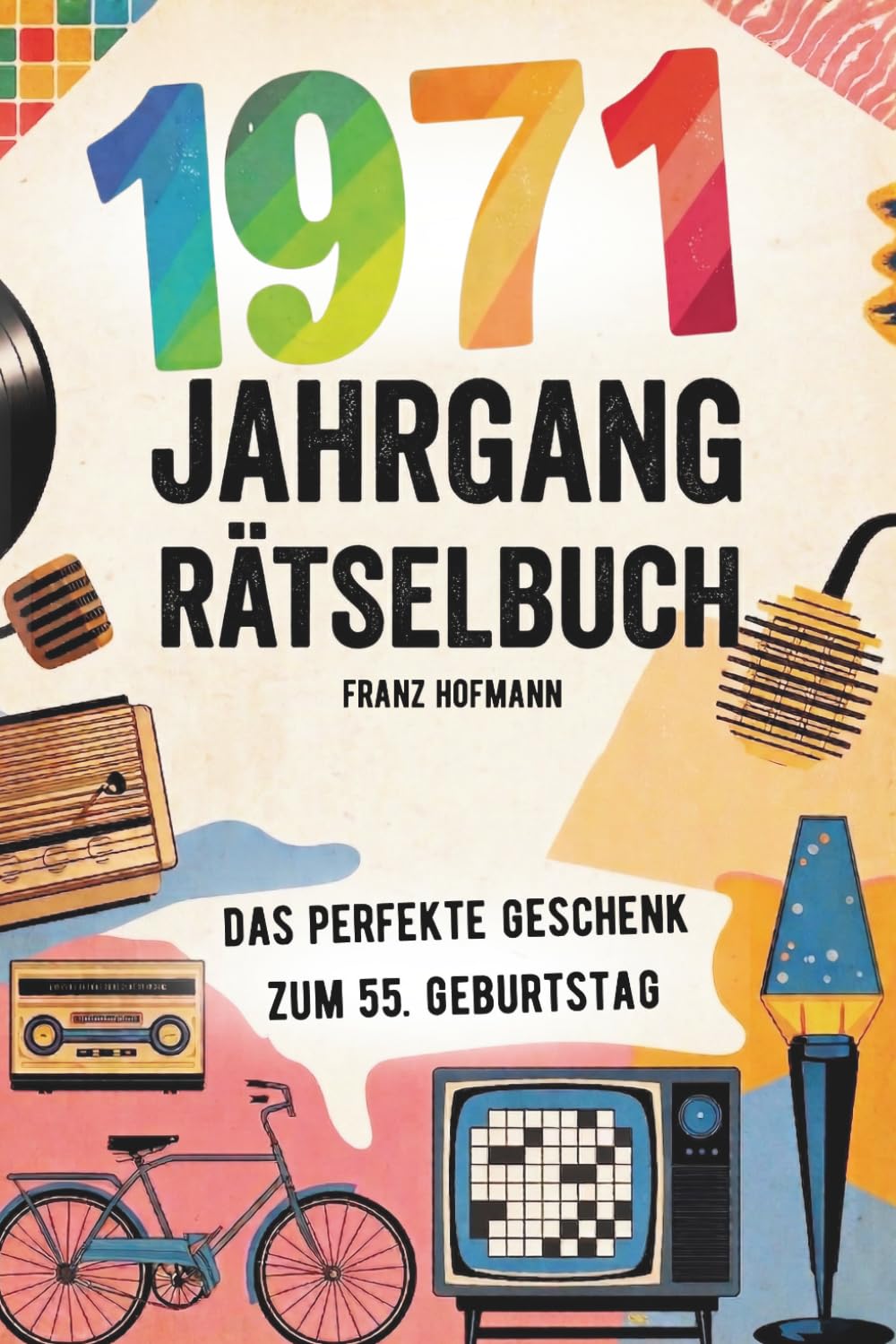 ler totalmente 1971 - Das Große Rätselbuch: Das besondere Geschenk zum 55. Geburtstag | Mit Rätsel und Fragen die nur Jahrgang 1971 lösen kann (German Edition)