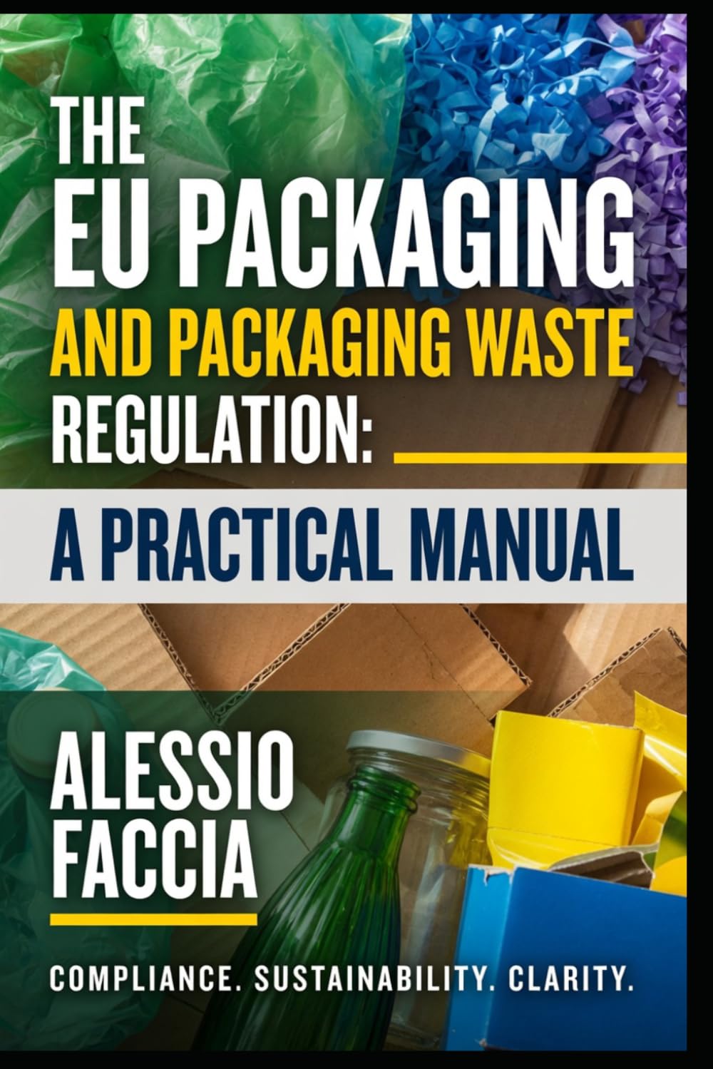 THE EU PACKAGING AND PACKAGING WASTE REGULATION: A PRACTICAL MANUAL: Packaging Design, Labelling and Waste Duties under Regulation (EU) 2025/40 (EU REGULATIONS IN PRACTICE) baixar livro de graça
