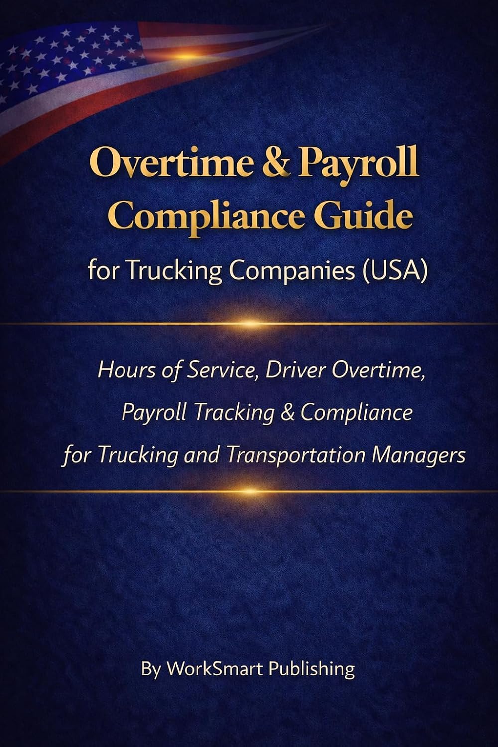 Overtime & Payroll Compliance Guide for Trucking Companies (USA): Hours of Service, Driver Overtime, Payroll Tracking & Compliance for Trucking and Transportation... Series – Series 1 Book 3) (English Edition) baixar livro de graça