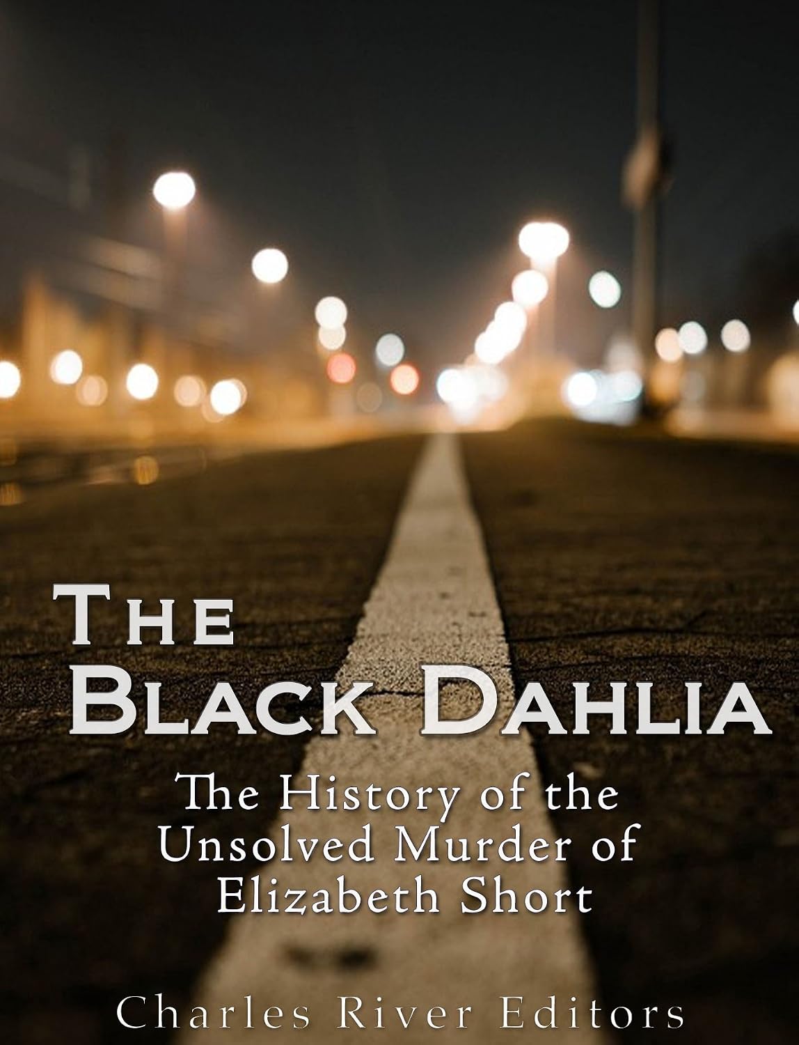 capítulo por capítulo baixar The Black Dahlia Case: The History of the Unsolved Murder of Elizabeth Short (English Edition)