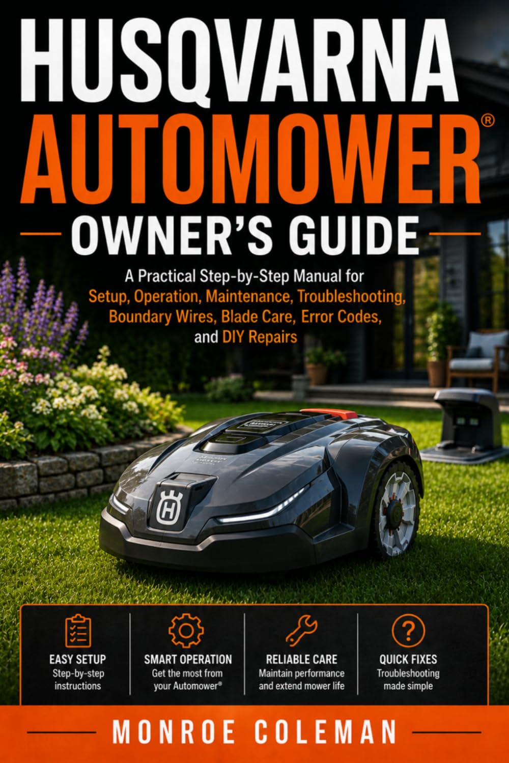 Husqvarna Automower Owner's Guide: A Practical Step-by-Step Manual for Setup, Operation, Maintenance, Troubleshooting, Boundary Wires, Blade Care, Error Codes, and DIY Repairs baixar livro de graça