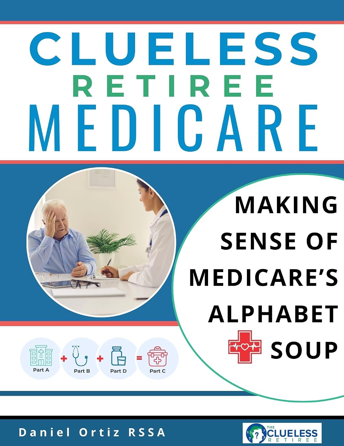 ler totalmente CLUELESS RETIREE MEDICARE: Making Sense of Medicare’s Alphabet Soup (English Edition)