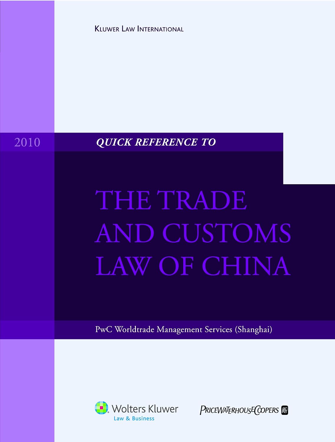 Quick Reference to the Trade and Customs Law of China 2010