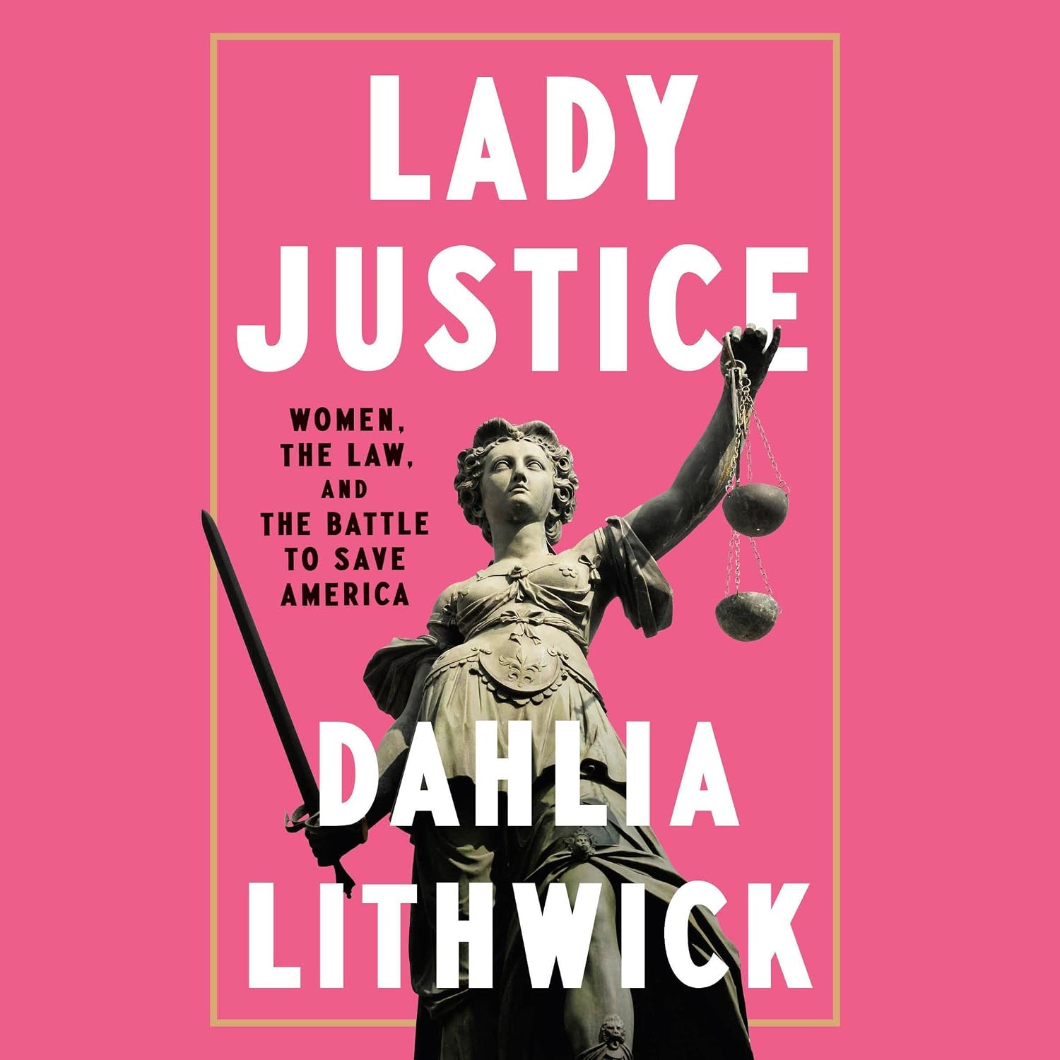 ler totalmente Lady Justice: Women, the Law, and the Battle to Save America