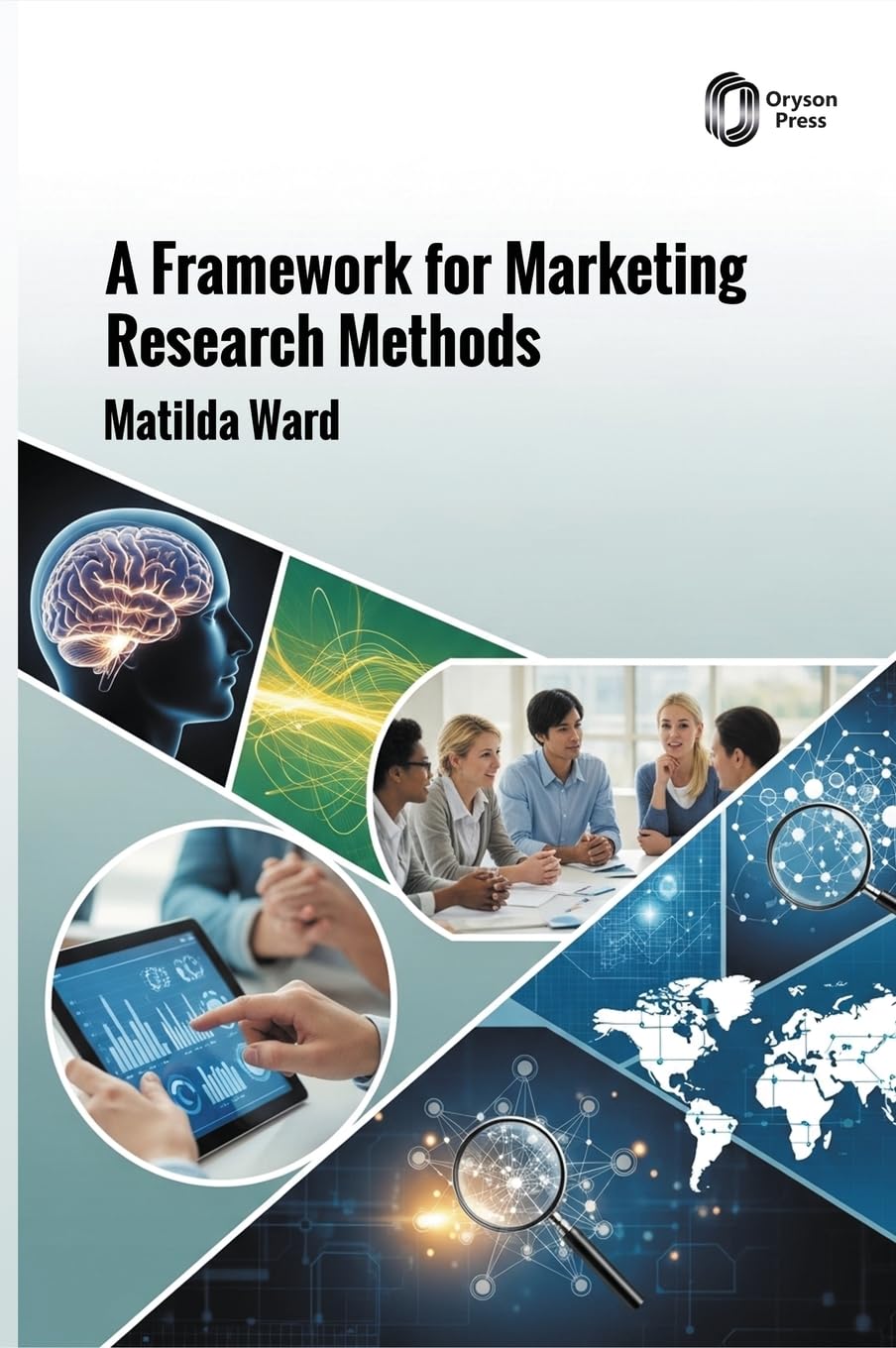 A Framework for Marketing Research Methods