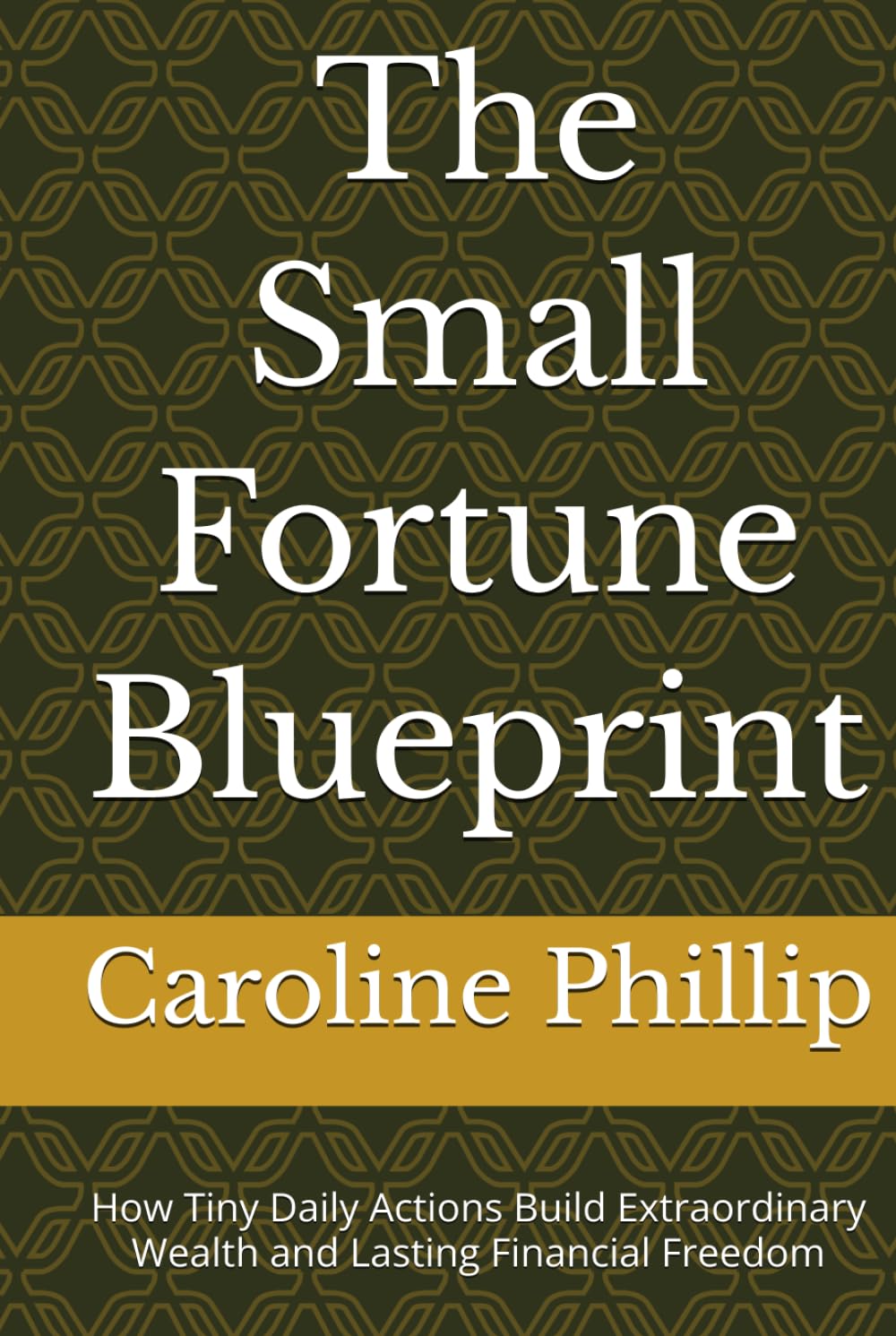 The Small Fortune Blueprint: How Tiny Daily Actions Build Extraordinary Wealth and Lasting Financial Freedom (The Investing Series —) baixar livro de graça