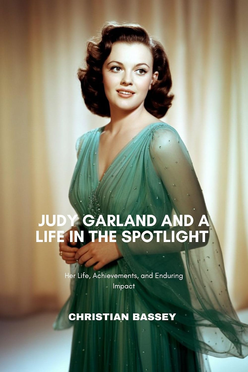 ler totalmente JUDY GARLAND AND A LIFE IN THE SPOTLIGHT: Her Life, Achievements, and Enduring Impact (English Edition)