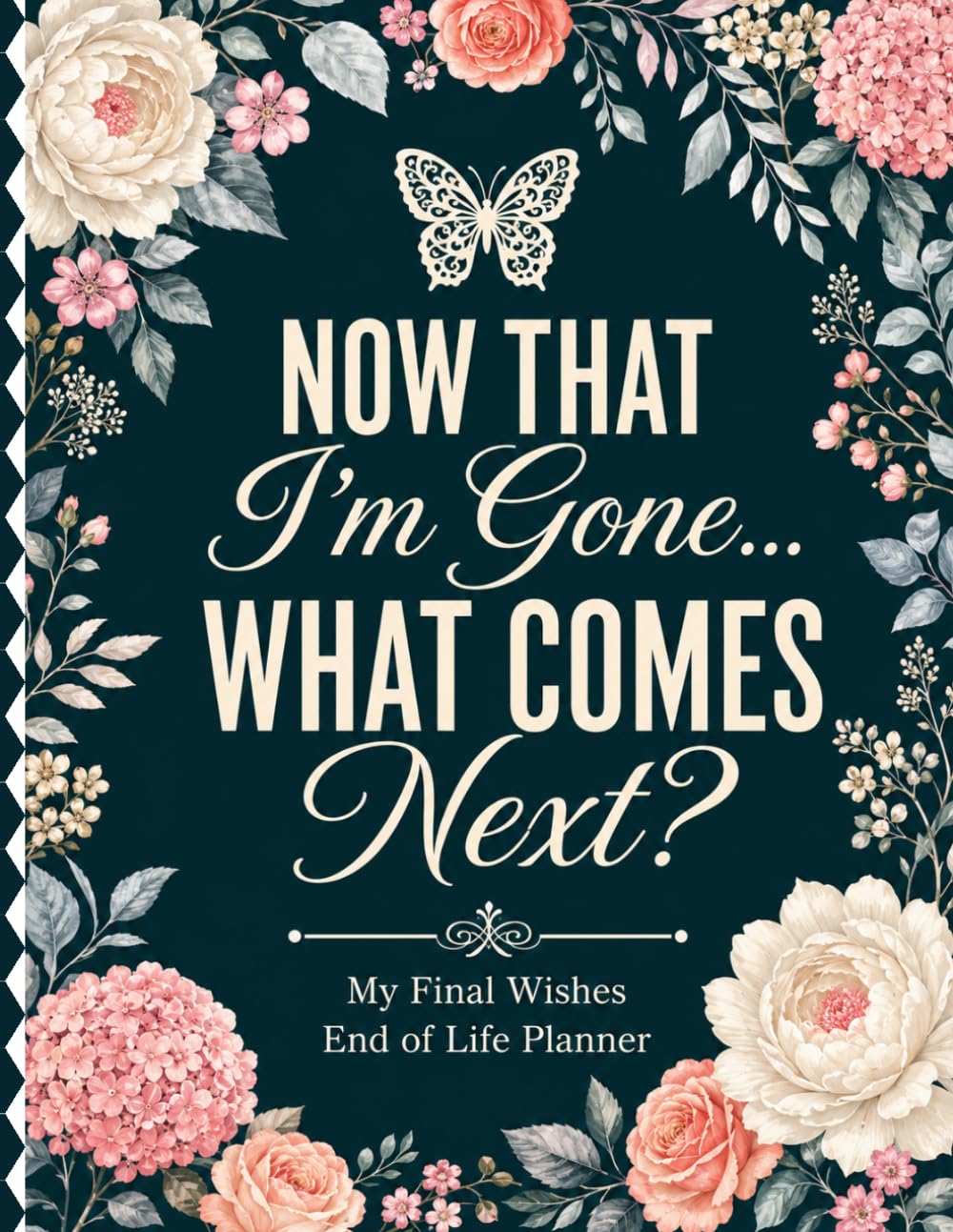 Now That I’m Gone… What Comes Next?: My Final Wishes End of Life Planner for Important Documents, Personal Instructions, Funeral Plans, Passwords & Family Guidance baixar livro de graça