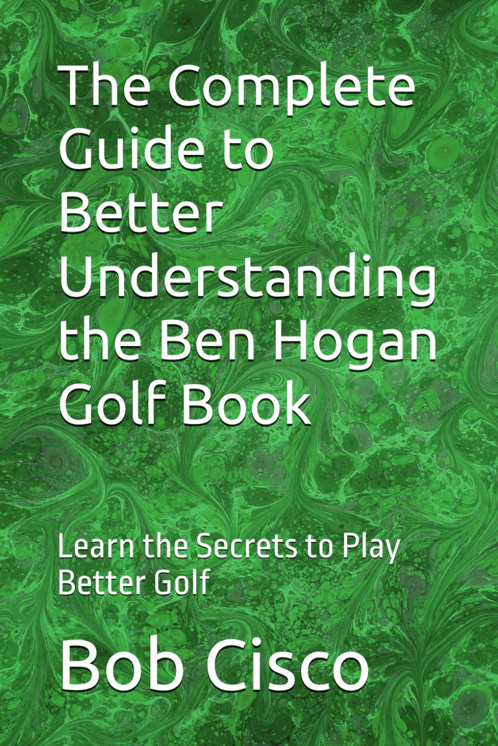 capítulo por capítulo baixar The Complete Guide to Better Understanding the Ben Hogan Golf Book: Learn the Secrets to Play Better Golf